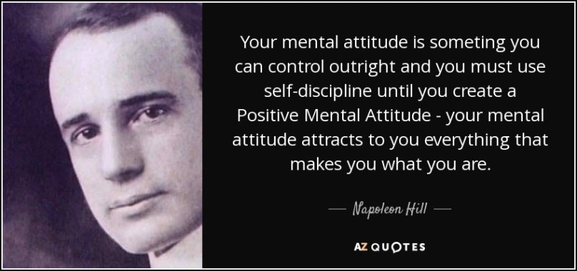Napoleon Hill quote: Your mental attitude is someting you can control  outright and...